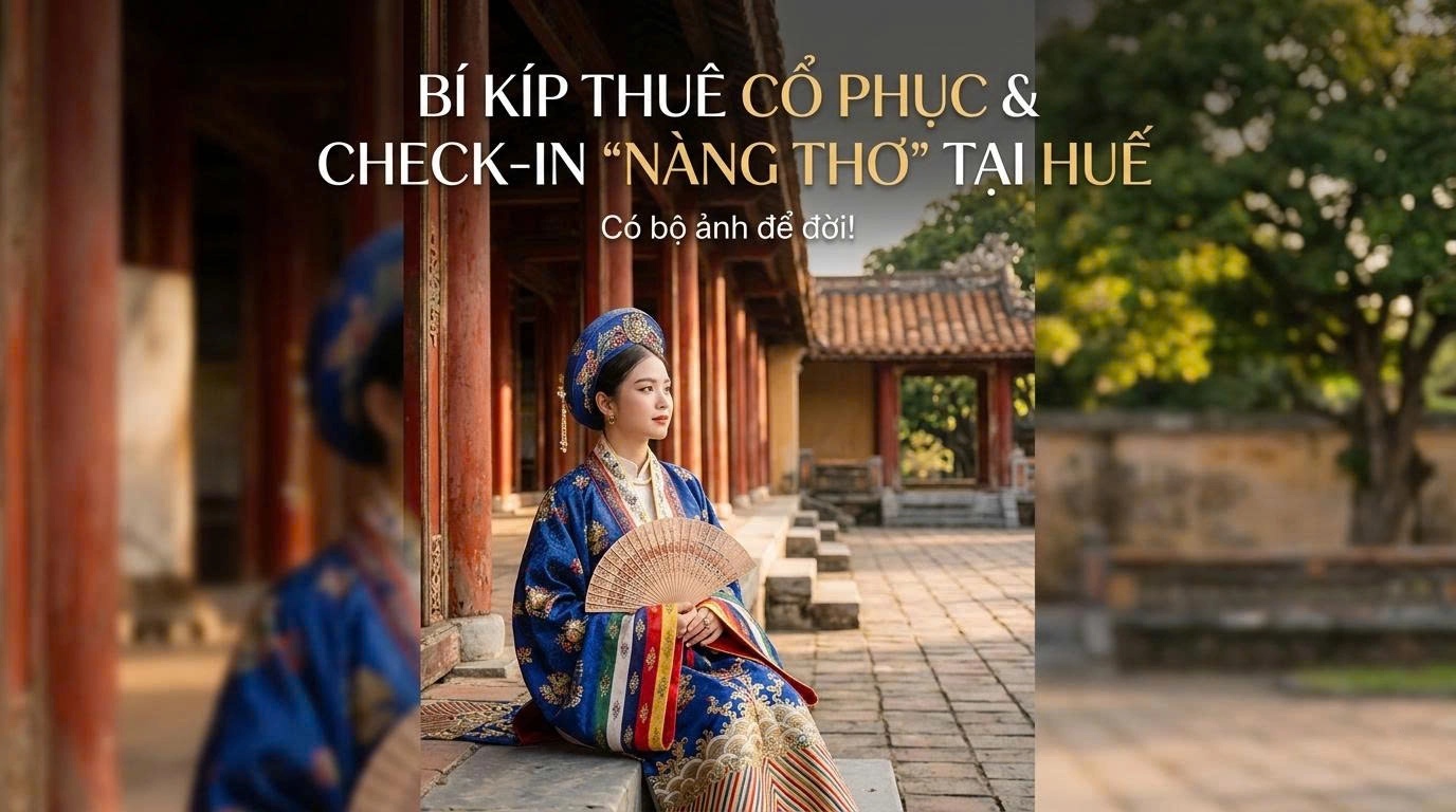 Bí kíp thuê cổ phục và check-in "nàng thơ" tại Huế